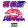 Mike Jaylen - Be Quiet - Single